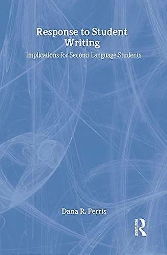 Response To Student Writing: Implications for Second Language Students