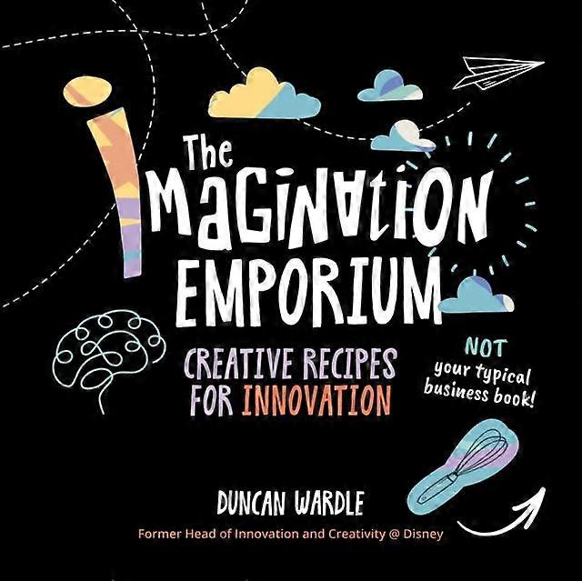 The Imagination Emporium - Duncan Wardle - Entrepreneurship - Mascot Books, Inc - Hardback