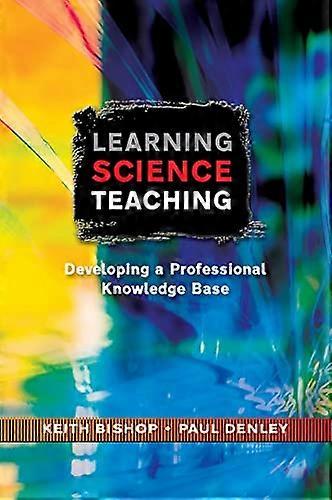 Learning Science Teaching: Developing a Professional Knowledge Base