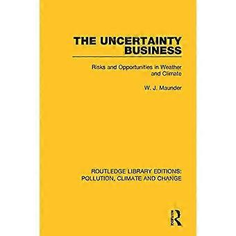 Branża niepewności: zagrożenia i szanse związane z pogodą i klimatem (Routledge Library Editions: Pollution, Climate and Change)