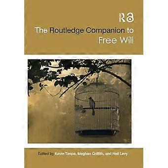 De Routledge Companion to Free Will (Routledge Philosophy Companions)