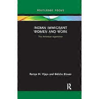 Les femmes immigrantes indiennes et le travail : l’expérience américaine (Routledge Studies in Asian Diasporas, Migrations and Mobilities)