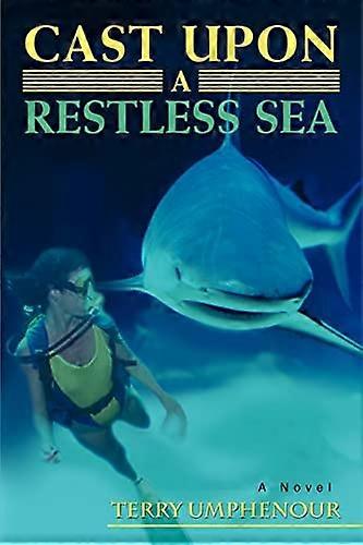 Cast upon a Restless Sea