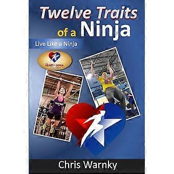 Twaalf eigenschappen van een ninja : leef als een ninja