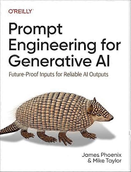 Prompt Engineering for  Generative AI: Future-Proof  Inputs for Reliable AI  Outputs