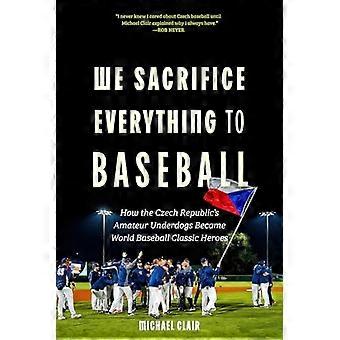 Wir opfern alles für Baseball: Wie die tschechischen Amateur-Außenseiter zu Helden des World Baseball Classic wurden
