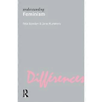 Understanding Feminism - Peta Bowden