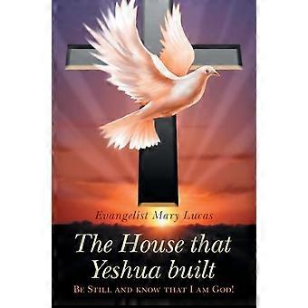 A Casa que Yeshua Construiu. Aquietai-vos e sabei que eu sou Deus - Evangelista Mary Lucas - Livro de bolso - em inglês