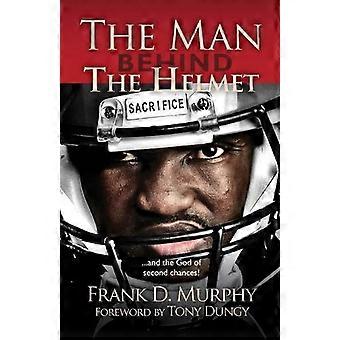 The Man Behind The Helmet. And The God Of Second Chances - Frank D Murphy - Paperback - en Book