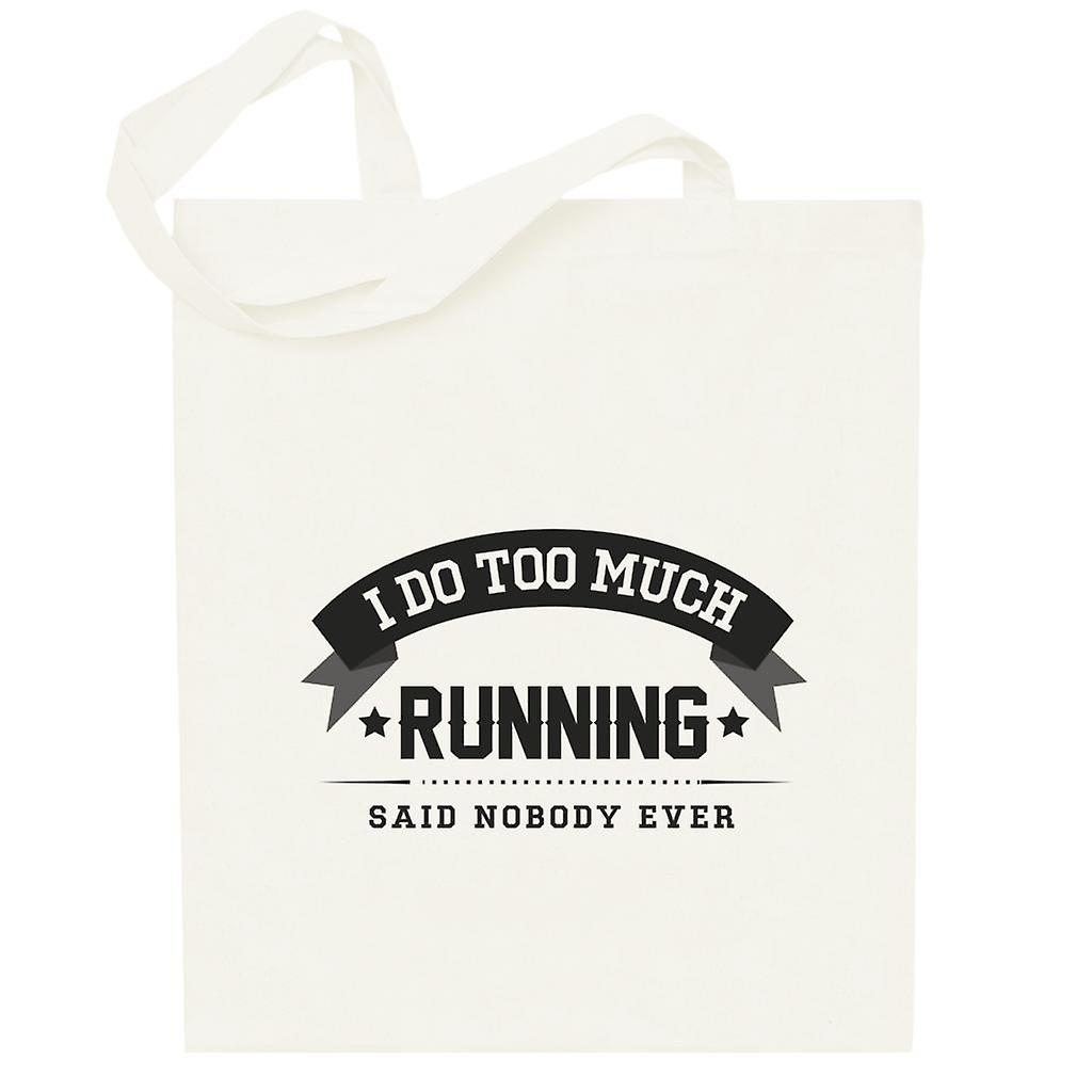 I Do Too Much Running Said Nobody Ever Totebag