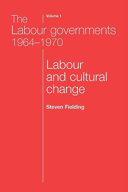 The Labour Governments 19641970 Volume 1 by Steven Fielding Paperback Book