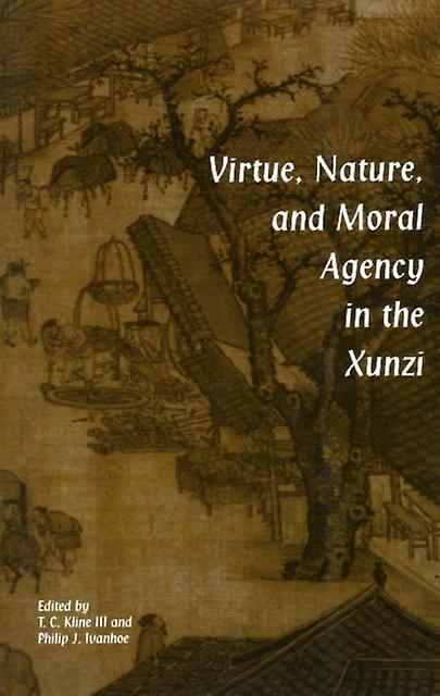 Virtue Nature And Moral Agency In The Xunzi Paperback