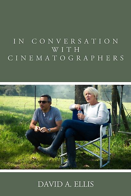 In Conversation With Cinematographers by David A. Ellis Paperback Book