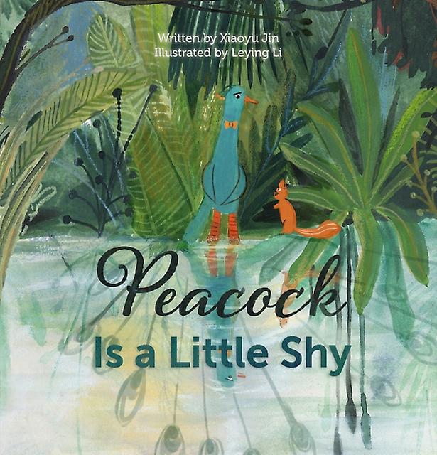 Peacock Is A Little Shy - Jin Xiaoyu - Children?s: picture books, activity books, early learning concepts Clavis Publishing, Inc (Hardback)