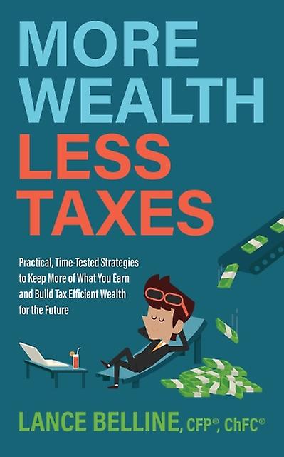 More Wealth Less Taxes by Lance Belline Paperback Book