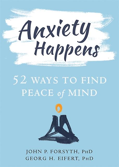Anxiety Happens by Georg H. Eifert Paperback Book