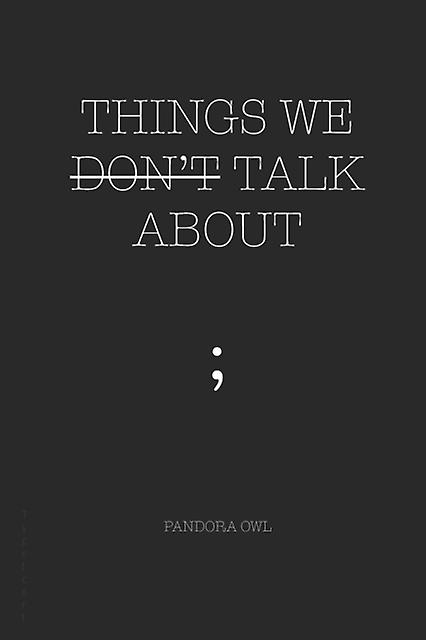 Things We Dont Talk About by Pandora Owl Paperback Book