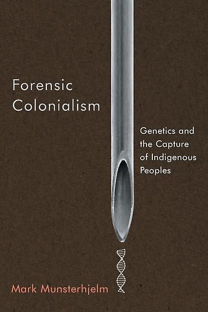 Forensic Colonialism - Mark Munsterhjelm