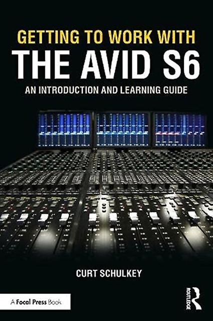 Getting To Work With The Avid S6 by Curt Schulkey Paperback