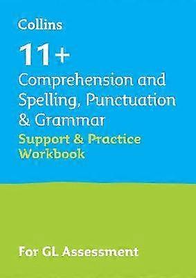 11+ Comprehension and Spelling Punctuation & Grammar Support and Practice Workbook