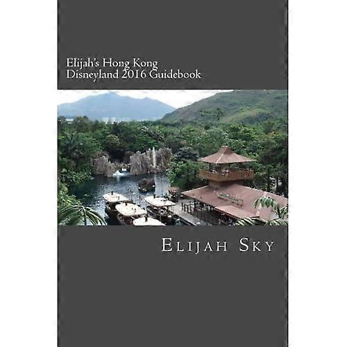 Elijah's Hong Kong Disneyland 2016 Guidebook