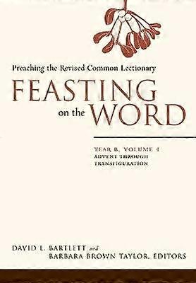 Feasting on the Word: Year B Volume 1