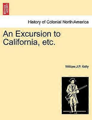An Excursion to California etc