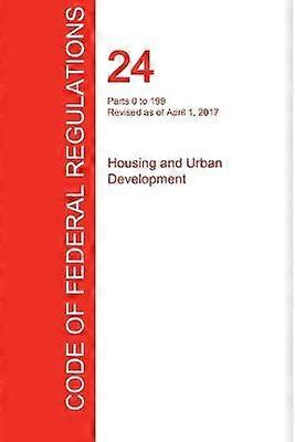 CFR 24 Parts 0 to 199 Housing and Urban Development April 01 2017 Volume 1 of 5
