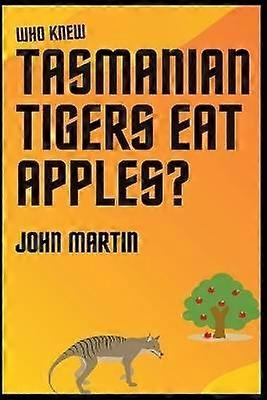 Vem visste att tasmanska tigrar äter äpplen!