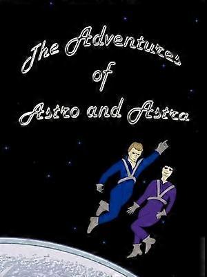 The Adventures of Astro and Astra