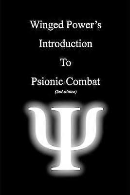 WingedPower's Introduction to Psionic Combat (2nd Edition)