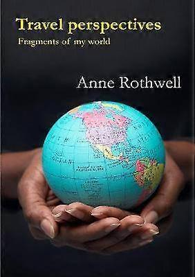 Perspective de călătorie: Fragmente din lumea mea