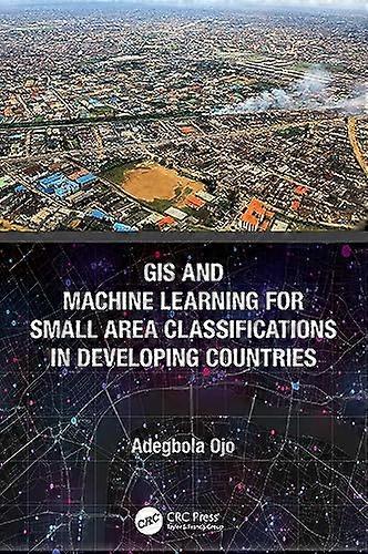 GIS and Machine Learning for Small Area Classifications in Developing Countries
