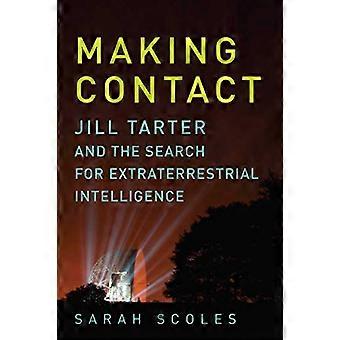 Making Contact Jill Tarter and the Search for Extraterrestrial Intelligence