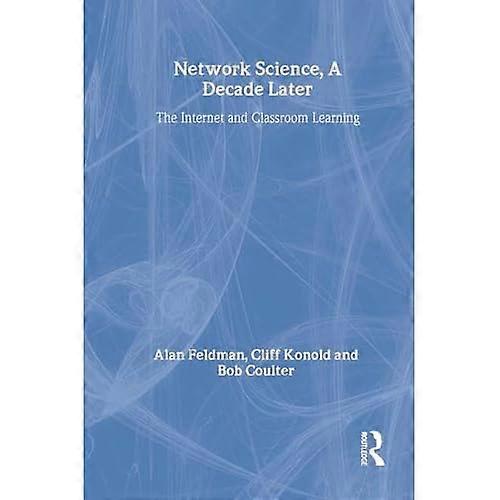 Network Science, a Decade Later: the Internet and Classroom Learning