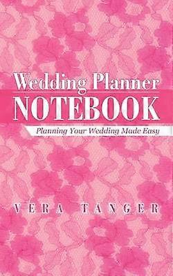 Wedding Planner Notebook Planning Your Wedding Made Easy