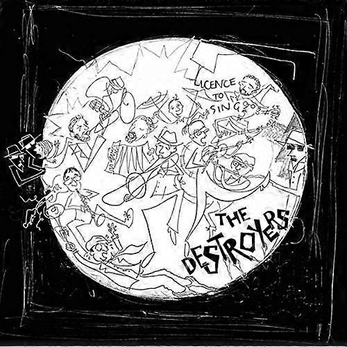 Destroyers The - Licence To Sing [CD]