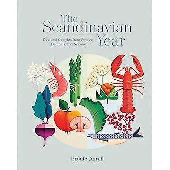 The Scandinavian Year Food and Thoughts from Sweden Denmark and Norway