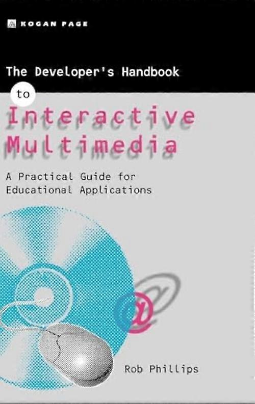 The Developers Handbook to Interactive Multimedia : A Practical Guide for Education Applications
