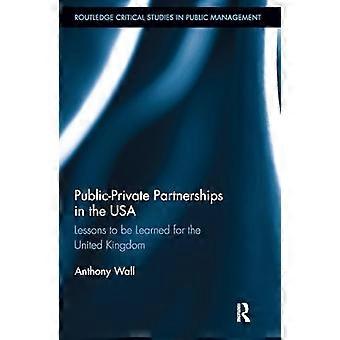 Partenariati pubblico-privato negli Stati Uniti: lezioni da imparare per il Regno Unito (Routledge Critical Studies in Public Management)
