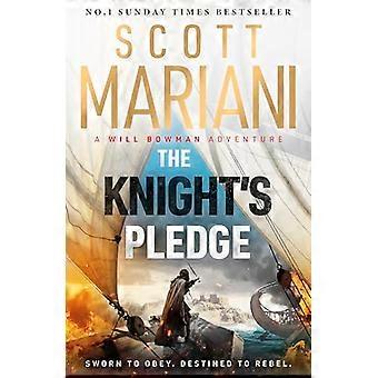 The Knights Pledge An epic historical adventure novel in the Will Bowman saga from the Sunday Times bestselling author of the Ben Hope series