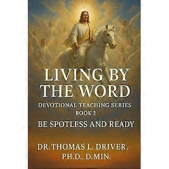 Living by the word devotional teaching series book 2 on be spotless and ready