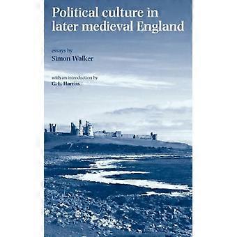 Politisk kultur i senere middelalderens England Essays av Simon Walker - Manchester University Press - Innbundet - Engelsk bok - Historie