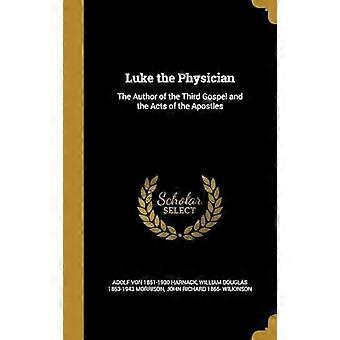 Luke The Physician The Author Of The Third Gospel And The Acts Of The Apostles - von, Harnack, Adolf - Paperback - en Book