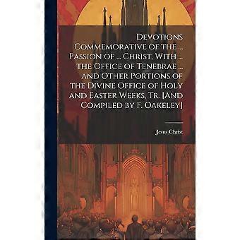 Devotions Commemorative Of The. Passion Of. Christ With. The Office Of - Jesus Christ - Hardcover - en Book