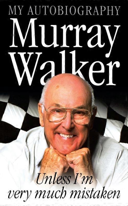 Murray Walker Unless Im Very Much Mistaken