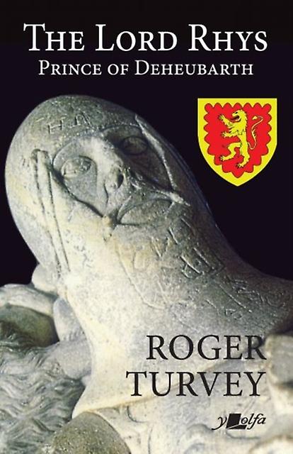 The Lord Rhys  Prince Of Deheubarth by Roger Turvey Paperback