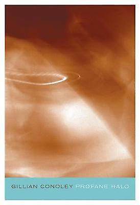 Profane Halo by Gillian Conoley Paperback