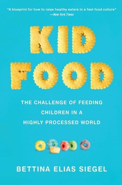Kid Food by Siegel & Bettina Elias Founder and Editor & Founder and Editor & The Lunch Tray Paperback