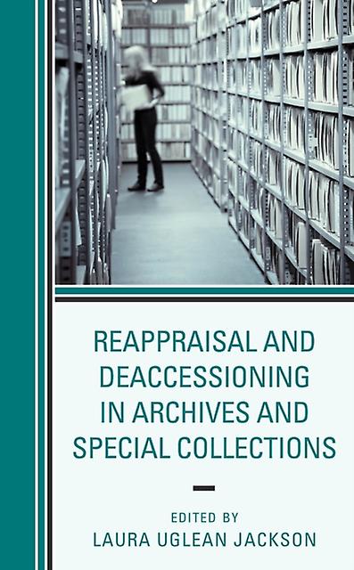 Reappraisal And Deaccessioning In Archives And Special Collections Paperback Book